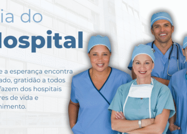 Dia do Hospital – Uma Homenagem ao Cuidado e à Esperança